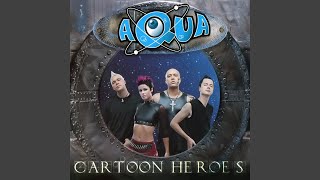 Aqua Cartoon - Cartoon Heroes (Radio Edit) [Audio HQ]