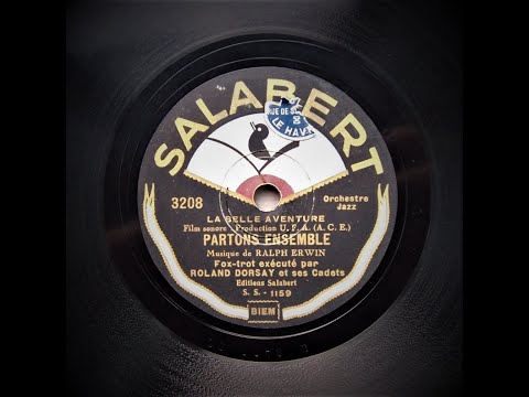 Partons Ensemble (Let's Go Together) - Roland Dorsay and His Cadets (1932)