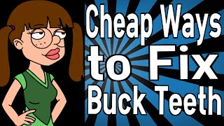 Cheap Ways to Fix Buck Teeth