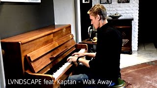LVNDSCAPE feat. Kaptan - Walk Away (Piano Cover) [HD]