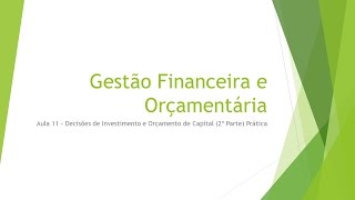 GFO Aula 11 Decisões de Investimento e Orçamento de Capital 2ª Parte Prática | Ricardo Pinheiro