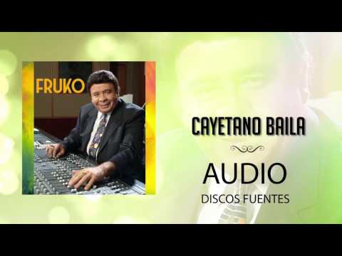 Cayetano Baila - Fruko y Orquesta / Discos Fuentes [Audio]