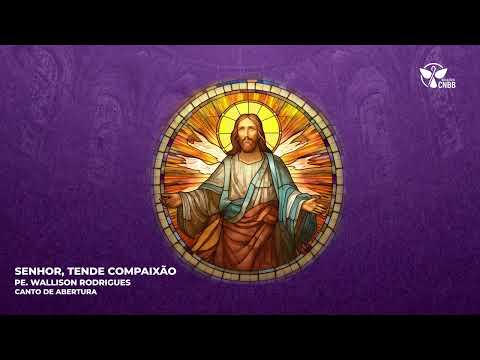 Senhor, Tende Compaixão (canto De Abertura) - CNBB