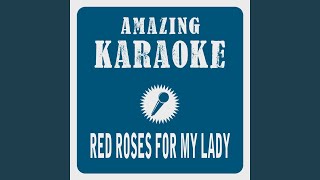Red Roses for My Lady (Karaoke Version) (Originally Performed By Engelbert)