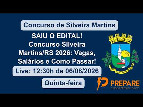 SAIU O EDITAL! Concurso Silveira Martins/RS 2026. Live: 12:30 h de 06/08/2026, nesta quinta-feira.