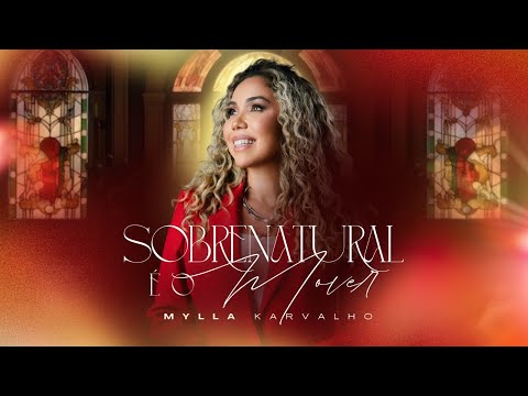 Mylla Karvalho | Sobrenatural é o Mover [Clipe Oficial]