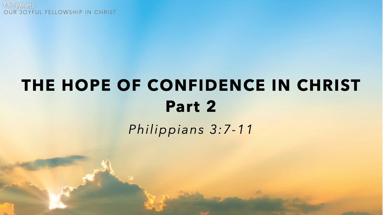 Philippians 3:7-11, "The Hope of Confidence In Christ, Part 2" (Daniel Bennett)