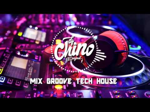 Mix Groove Tech House [ Dj Chino El OriginaL ]