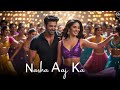 Nasha Aaj Ka Song Item Song New Item Song 2025 Bollywood Item Song Trending Song