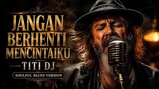 Download lagu 🎸JANGAN BERHENTI MENCINTAIKU - TITI DJ || COVER SOULFUL BLUES🎸 mp3 Download lagu 🎸JANGAN BERHENTI MENCINTAIKU - TITI DJ || COVER SOULFUL BLUES🎸 mp3