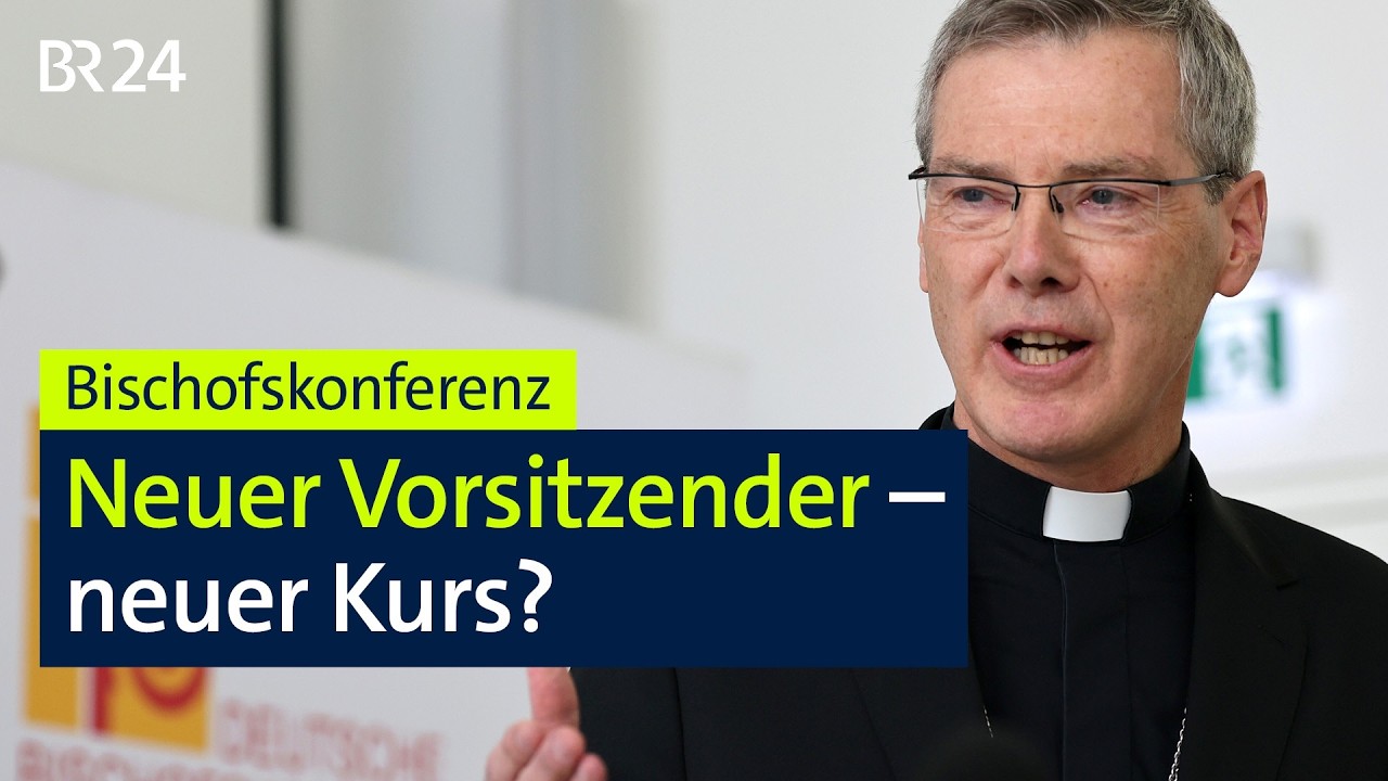 Bischofskonferenz: Neuer Vorsitzender – neuer Kurs? I BR24