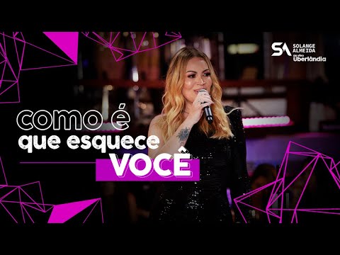 Solange Almeida - Como é que esquece você - Ao vivo em Uberlândia