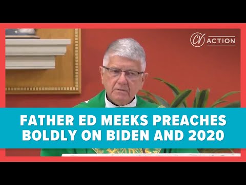 Father Ed Meeks Preaches Boldly on Biden and 2020