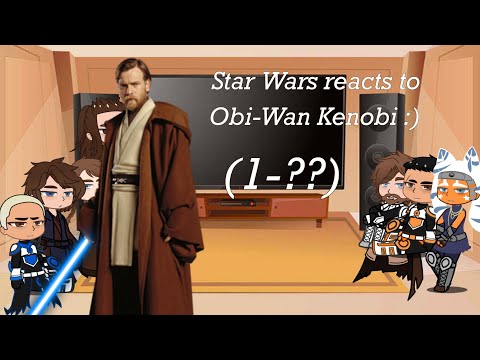 Star Wars reacts to Obi-Wan Kenobi(+ a lil codywan :]) (1-??)