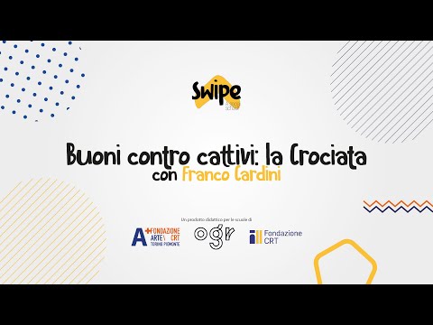 Swipe - A social school / Buoni contro cattivi  la Crociata con Franco Cardini