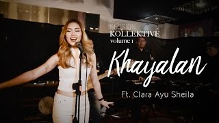 Khayalan - The Groove (Live Cover) | NYD Project feat. Clara Ayu | Session Kollektivé Vol. 1