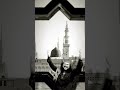 Nabiyon Mein Sabse Afzal Rytba Mera Qwwali Ramadan Madina Viral Shots Shams Tabrezghazi7499