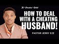 What A Woman Should Do When Her Husband Is Cheating Pastor Jerry Eze