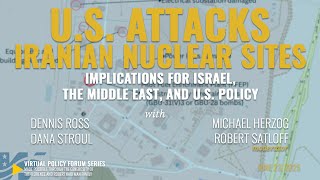 U.S. Attacks Iranian Nuclear Sites: Implications for Israel, the Middle East, and U.S. Policy