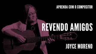 Revendo Amigos || Aprenda com o compositor || Joyce Moreno