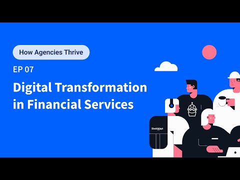 How Agencies Thrive Ep. 7: Digital Transformation in Financial Services