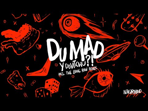 Du Mad - Y Dontchu?! (The Gang Raw Remix)