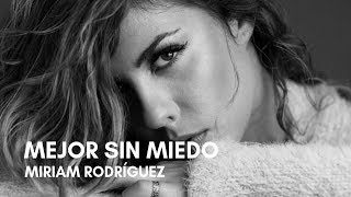 Miriam Rodríguez - Mejor Sin Miedo (Letra)