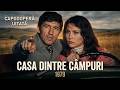 Casa Dintre Câmpuri 1979 Film Românesc Clasic Alexandru Tatos HD
