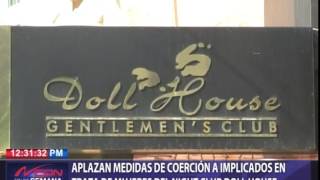 Aplazan medidas de coerción a implicados en trata de mujeres del night club Doll House