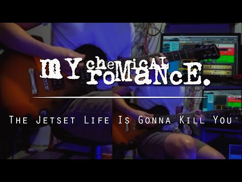 The Jetset Life Is Gonna Kill You - My Chemical Romance - Guitar Cover