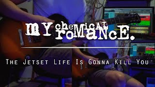 The Jetset Life Is Gonna Kill You - My Chemical Romance - Guitar Cover