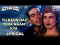 Tu Kaun Hai Lyrical Akshay Kumar Rekha Raveena Tandon Kumar S Sadhana S Khiladiyon Ka Khiladi
