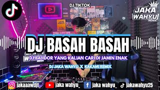 Download lagu DJ BASAH BASAH || DJ DANGDUT DIJAMIN ENAK - JAKA WAHYU X KAKAAMY REMIX mp3