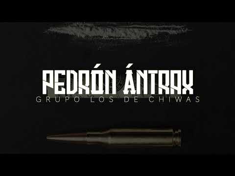 Grupo Los De Chiwas - Pedrón Ántrax (Lyric Video)