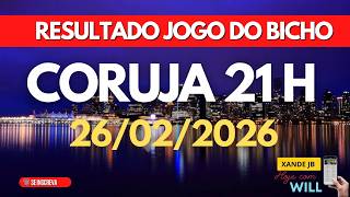 Resultado do jogo do bicho ao vivo CORUJA RIO 21HS dia 26/02/2026 - Quinta - Feira