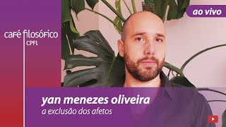 A exclusão dos afetos - Yan Menezes Oliveira #aovivo