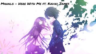 Mahalo - Here With Me ft. Kadiri James