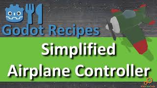 Godot Recipe: Simplified Airplane Controller