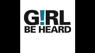 GIRL BE HEARD