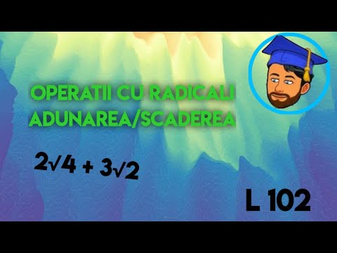 OPERAȚII CU RADICALI - Adunarea și scăderea- Lecția 102