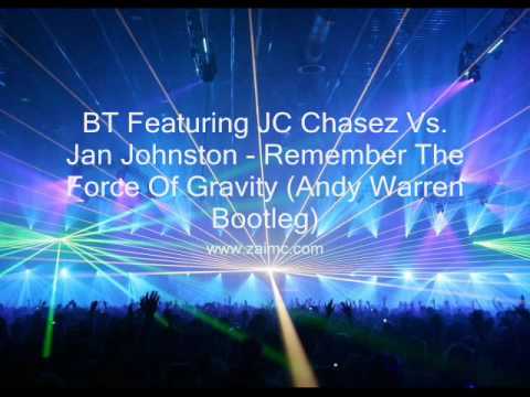 BT Featuring JC Chasez Vs Jan Johnston Remember The Force Of Gravity (Andy Warren Bootleg)