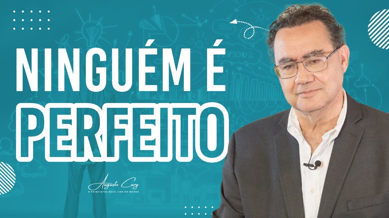Ninguém é Perfeito | Augusto Cury