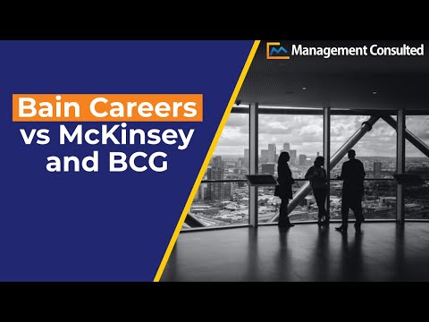 Bain & Company Careers vs Working at McKinsey and BCG