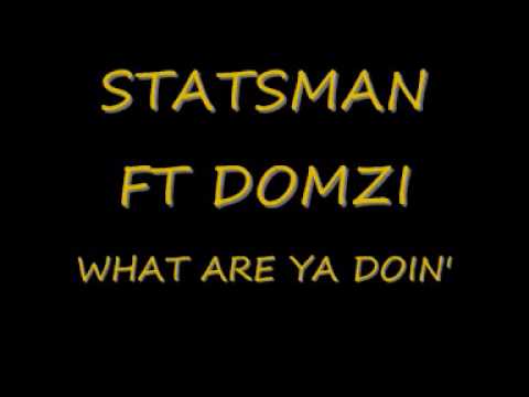 Statsman FT Domzi - What are ya doin'