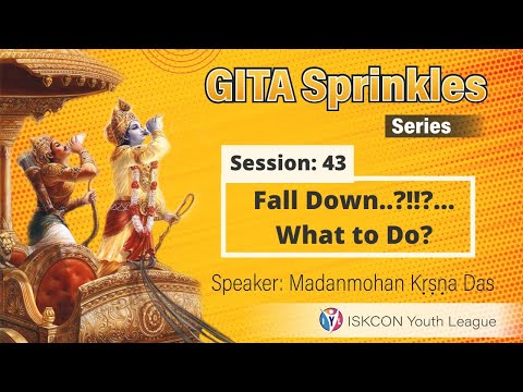 Session-43 || BG 9.31 || Fall Down?...What to do?