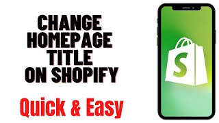 HOW TO CHANGE HOMEPAGE TITLE ON SHOPIFY