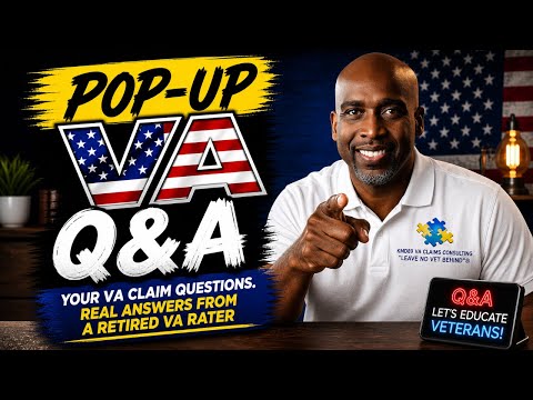 Got VA claim questions? Pop-Up QandA with a retired VA rater