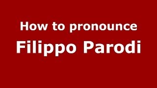 How to pronounce Filippo Parodi