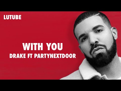 download lagu mp3 mp4 Drake Ft Partynextdoor With You, download lagu Drake Ft Partynextdoor With You gratis, unduh video klip Drake Ft Partynextdoor With You