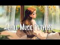 Chill Music Playlist 🍀 Morning music for positive energy ~ Good Vibes